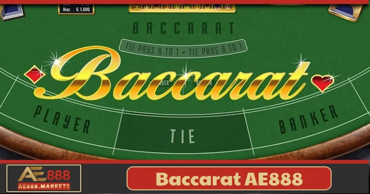 Baccarat AE888 – Tựa Game Đẳng Cấp Với Tỷ Lệ Thắng Cực 2 Baccarat AE888 Là Gì? Hướng Dẫn Chơi Dành Cho Người Mới