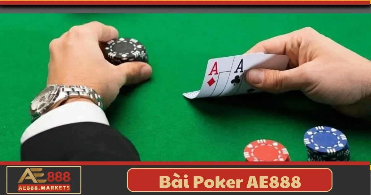 Bài Poker AE888 – Tựa Game Quốc Tế Thích Trí Tuệ