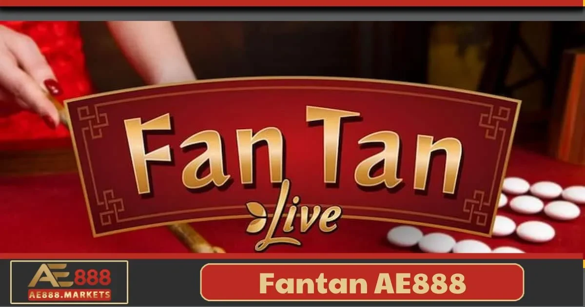 Fantan AE888 Là Gì? Hướng Dẫn Cách Chơi Dành Cho Người Mới