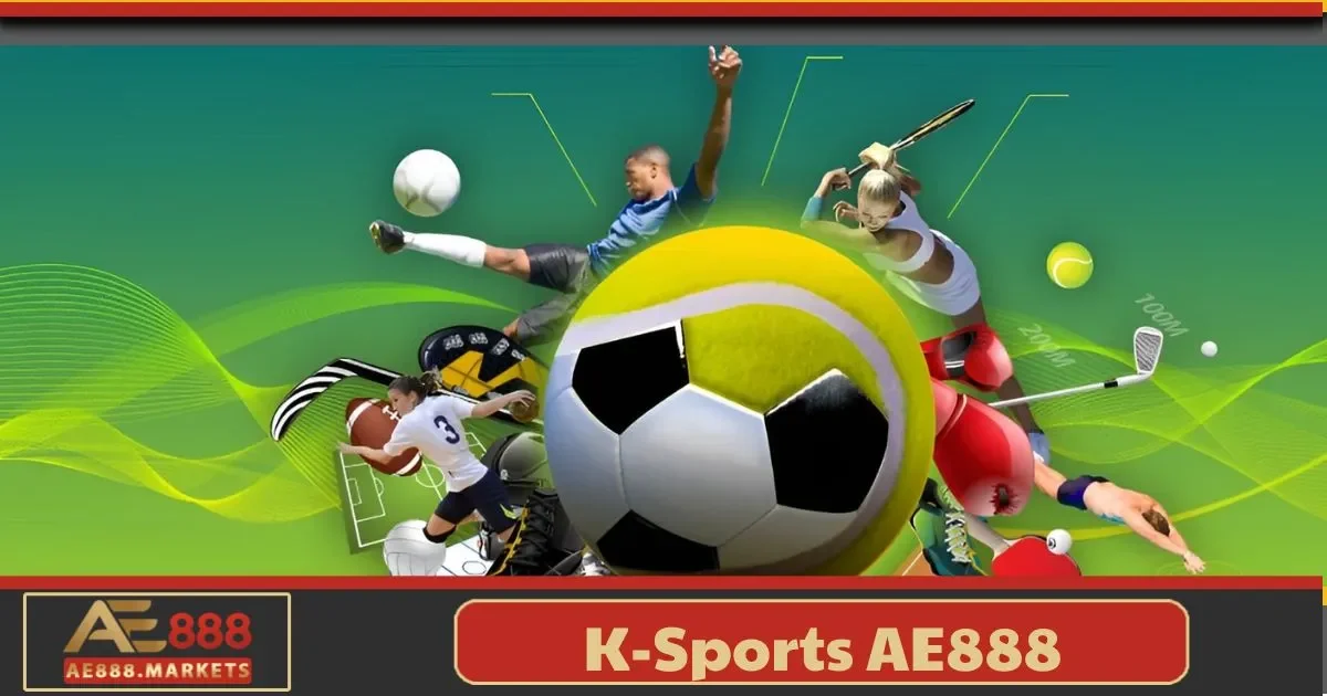 K - Sports AE888 Là Gì? Những Điều Người Mới Cần Biết