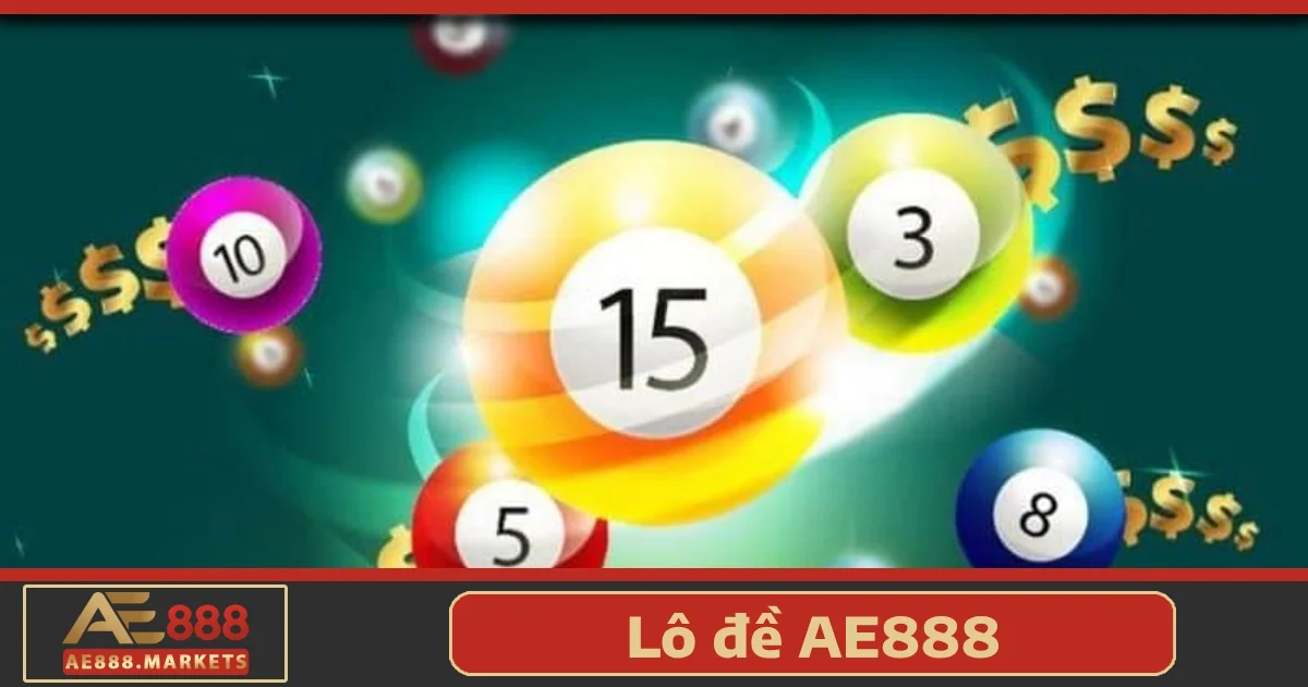 Các hình thức cược nổi bật tại Lô đề AE888