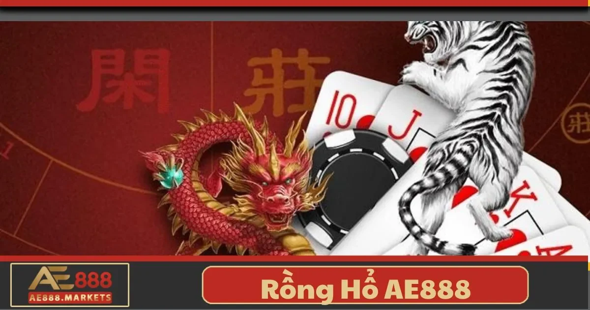 Rồng Hổ AE888 Là Gì? Luật Chơi Chi Tiết Dành Cho Người Mới