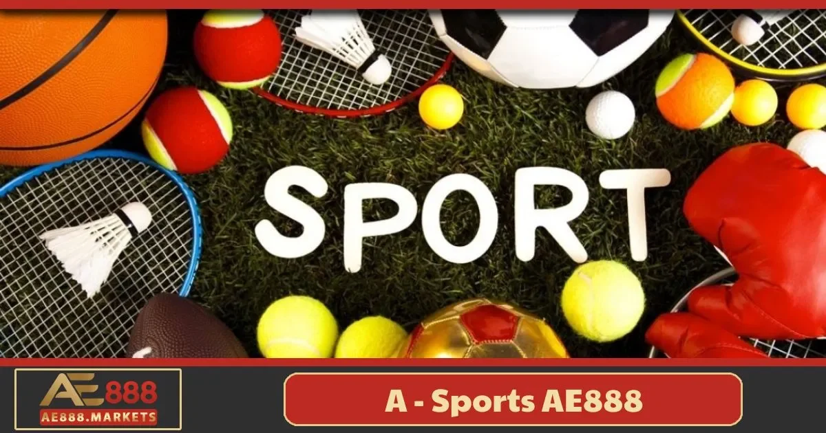 A - Sports AE888 là gì? Giới thiệu tổng quan về nền tảng cá cược