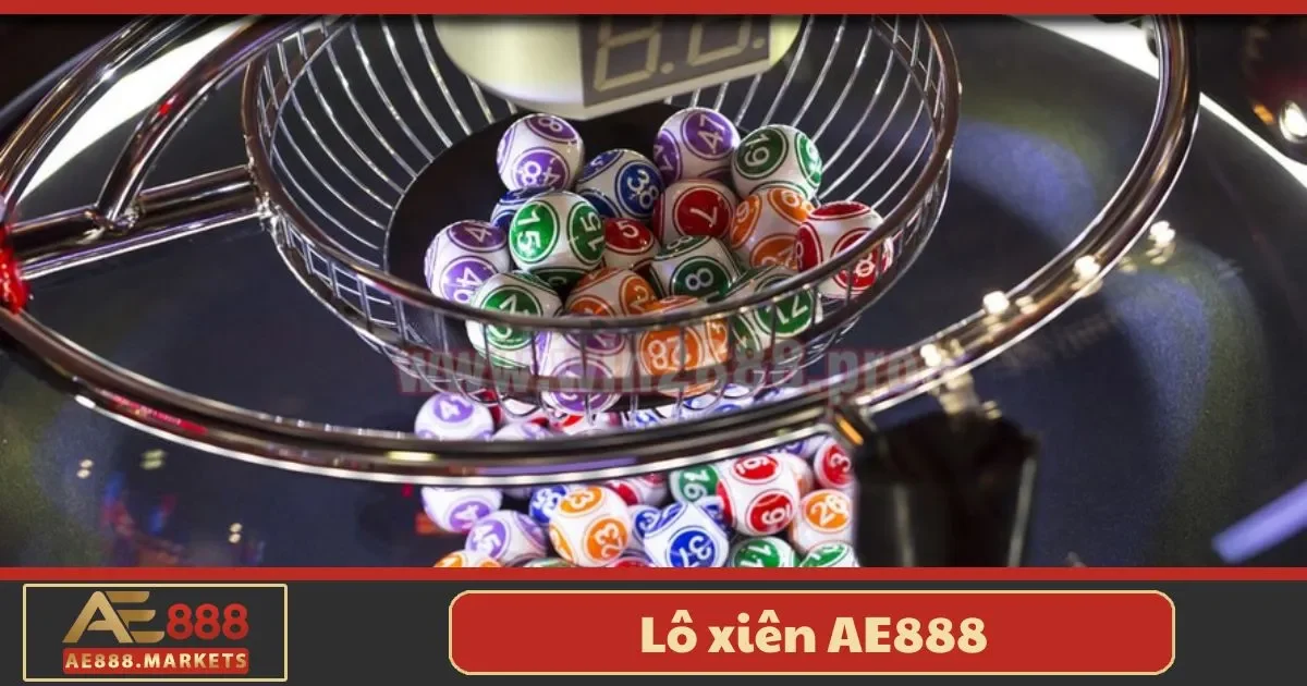 Lô Xiên AE888 – Bí Quyết Đặt Cược Tối Đa Hóa Lợi Nhuận