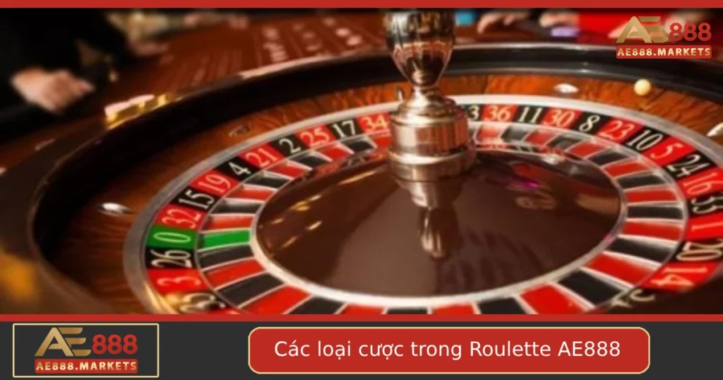 Khám Phá Các Loại Cược Trong Roulette Tại AE888 – Hiểu Rõ Để Chọn Đúng