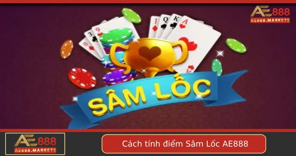 Cách Tính Điểm Sâm Lốc Tại AE888 – Hướng Dẫn Chi Tiết Và Dễ Hiểu